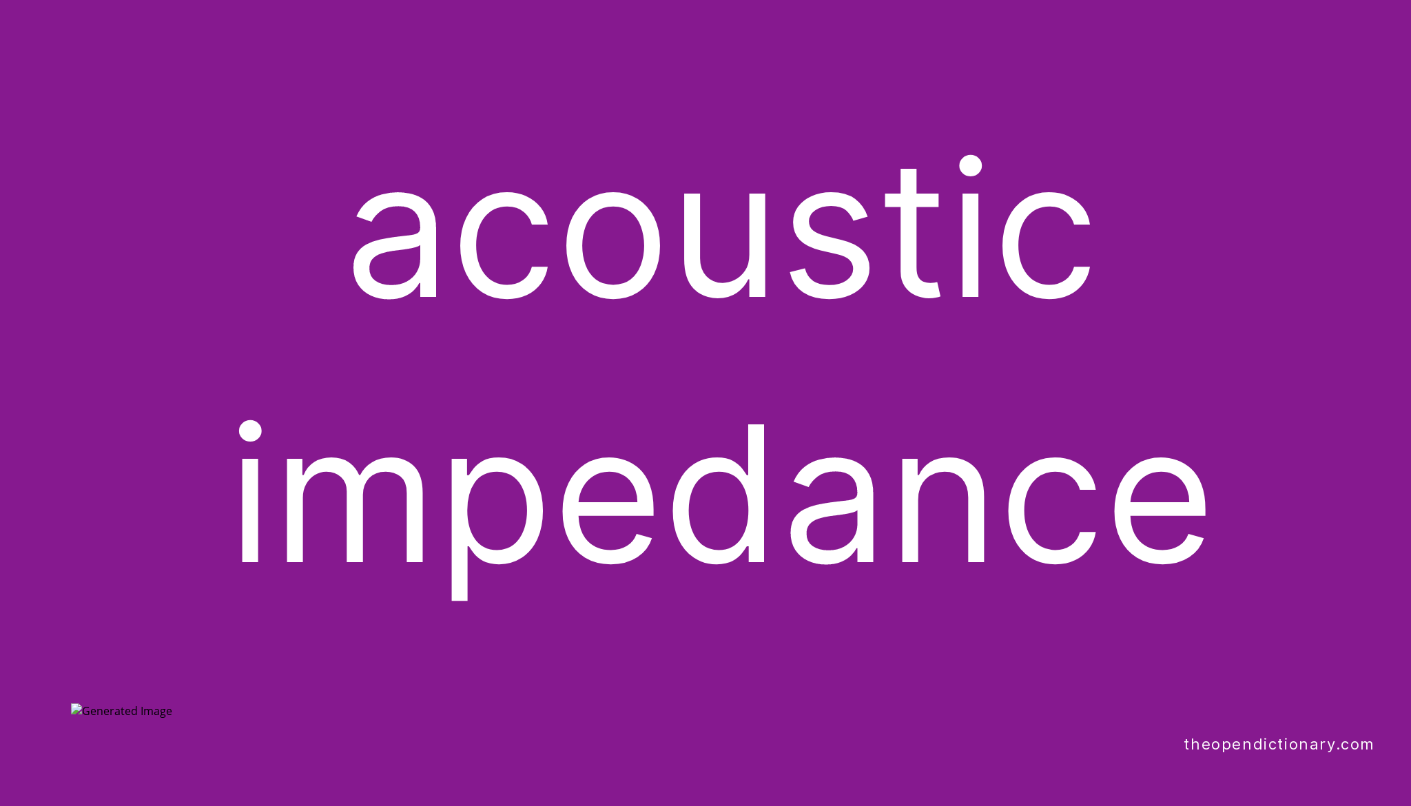 Acoustic impedance Meaning of Acoustic impedance Definition of